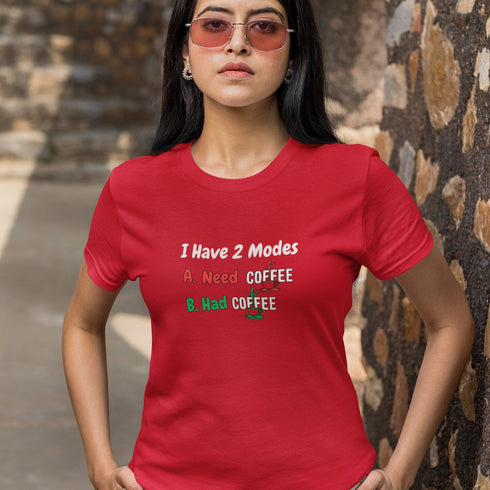 Bold red I Have 2 Modes A. Need Coffee B. Had Coffee t-shirt — hilarious gift idea for coffee obsessed friends