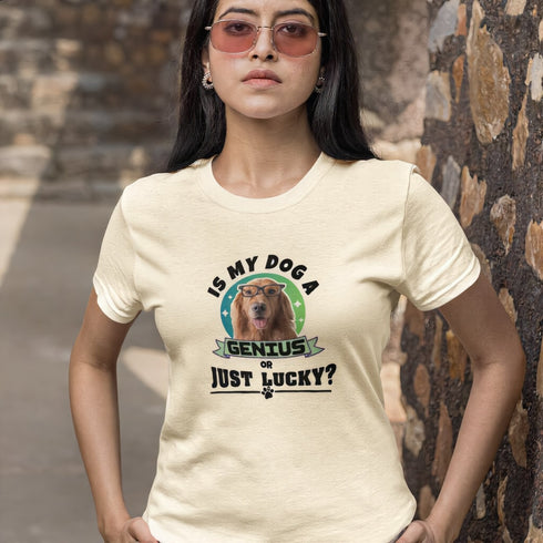 Soft cream dog lover t-shirt with Is My Dog A Genius Or Just Lucky slogan – cute quirky gift for pet parents