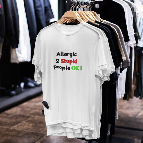 Allergic 2 Stupid People Ok Shirt – Funny Sarcastic Quote Tee