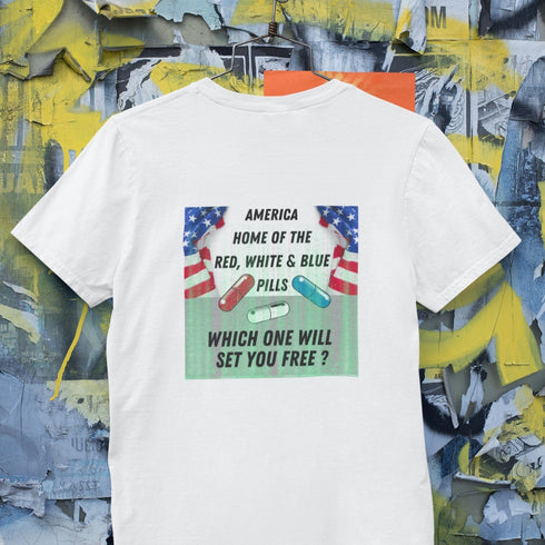 America: The Home of the Red, White, and Blue Pills T-Shirt – Which One Sets You Free?