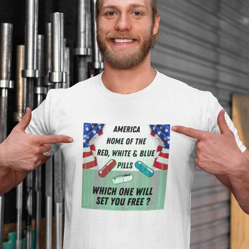 America: The Home of the Red, White, and Blue Pills T-Shirt – Which One Sets You Free?