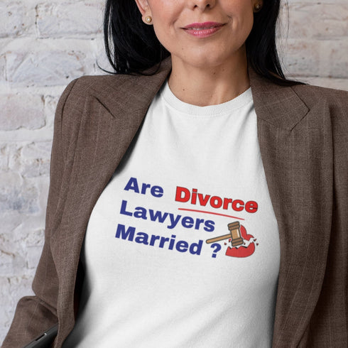 Are Divorce Lawyers Married? T-Shirt – Legal Humor for the Bold!