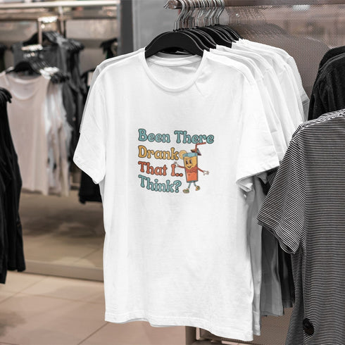 Been There Drank That I Think? | Funny Drinking T-Shirt
