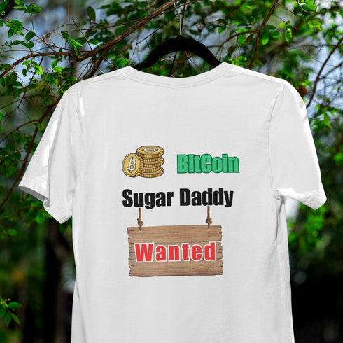 Bitcoin Sugar Daddy Wanted T-Shirt – A Hilarious Crypto Statement!