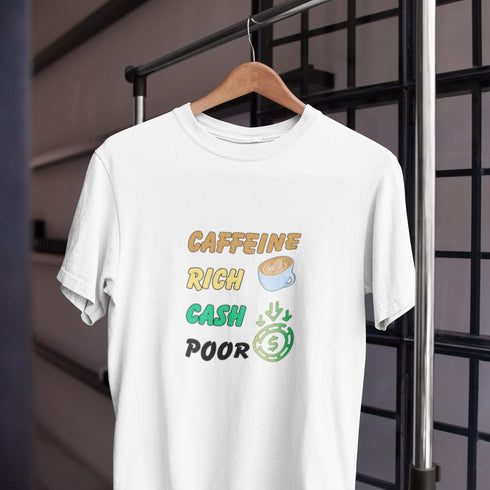 Caffeine Rich Cash Poor Funny Coffee T-Shirt for Broke Coffee Lovers