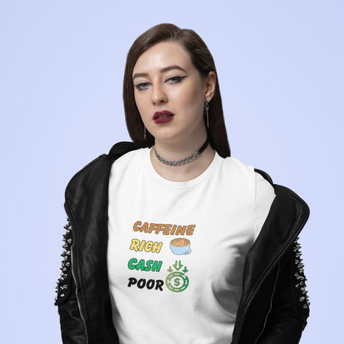 Caffeine Rich Cash Poor Funny Coffee T-Shirt for Broke Coffee Lovers