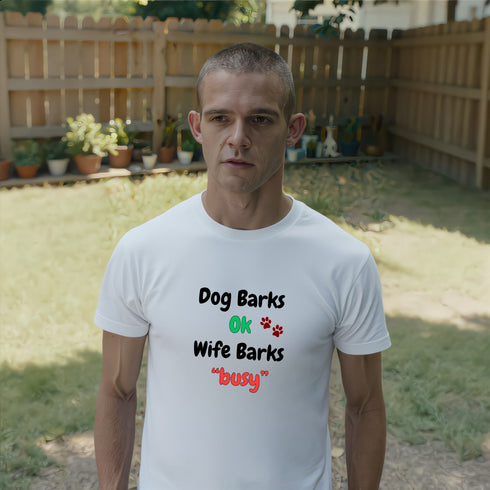White Dog Barks OK Wife Barks Busy funny tee – relatable dog dad and husband humour shirt, lightweight casual gift for pet parents