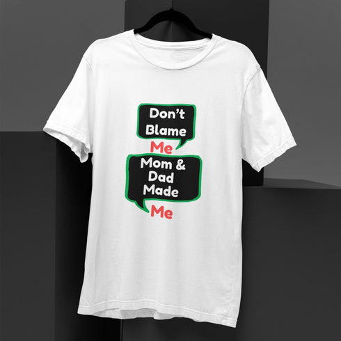 Don’t Blame Me Mom & Dad Made Me Funny T-Shirt – Sarcastic Family Humor Tee for Kids, Teens, and Adults
