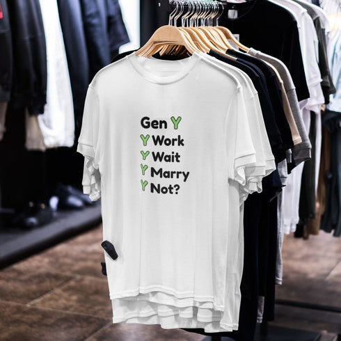 Gen Y Y Work Y Wait Y Marry Y Not? Funny Millennial T-Shirt