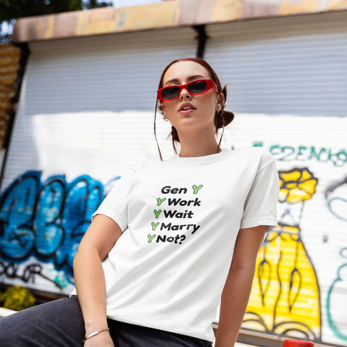 Gen Y Y Work Y Wait Y Marry Y Not? Funny Millennial T-Shirt