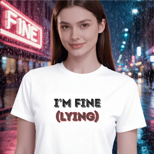 I'm Fine (Lying) T-Shirt | Burnout Sarcasm Tee