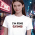 I'm Fine (Lying) T-Shirt | Burnout Sarcasm Tee