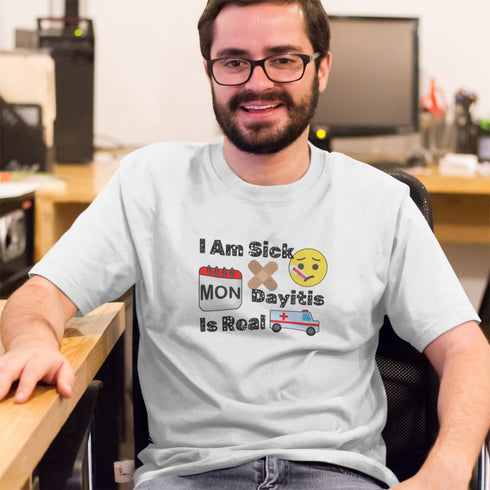 💊 I Am Sick – Mondayitis Is Real T-Shirt | Funny Work Sickness Tee