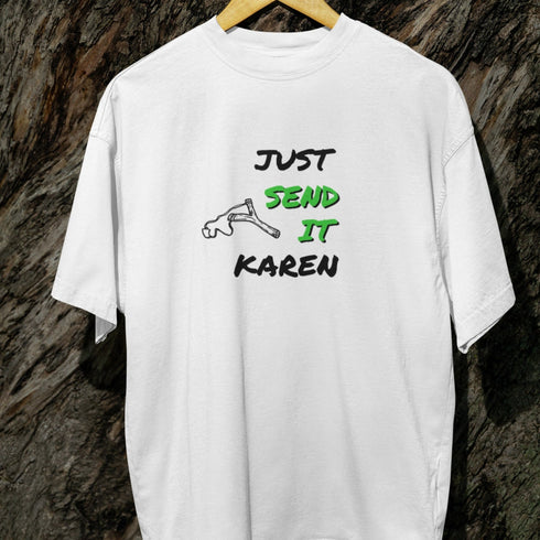 Just Send It, Karen T-Shirt - Funny, Bold Statement Tee