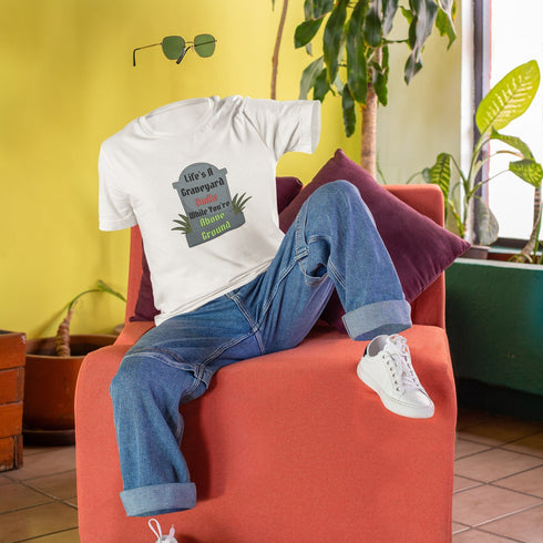 Life's A Graveyard Smile While You're Above Ground T-Shirt