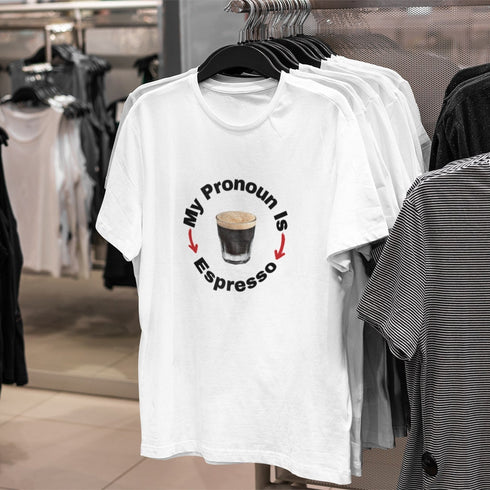 My Pronoun Is Espresso T-Shirt | Funny Coffee Tee | Barista Gift