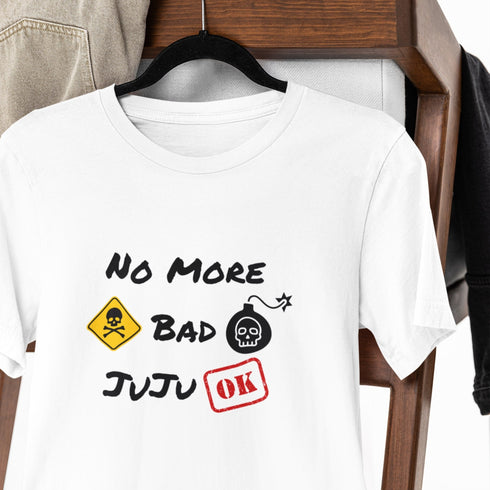 No More Bad Juju T-Shirt – Positive Vibes Graphic Tee for Everyday Style