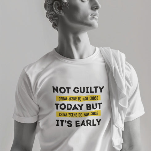 Not Guilty Today But It’s Early T-Shirt – Funny Crime Scene Humor Tee