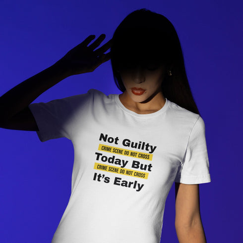 Not Guilty Today But It's Early funny white t-shirt – rebellious adult humor graphic tee
