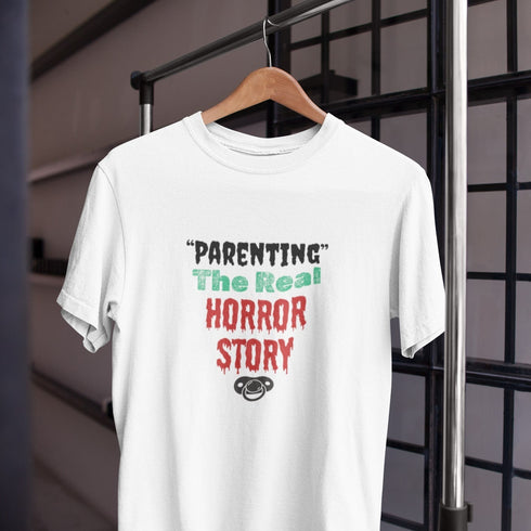 Parenting: The Real Horror Story T-Shirt – Funny Mom or Dad Gift for Halloween and Everyday Chaos