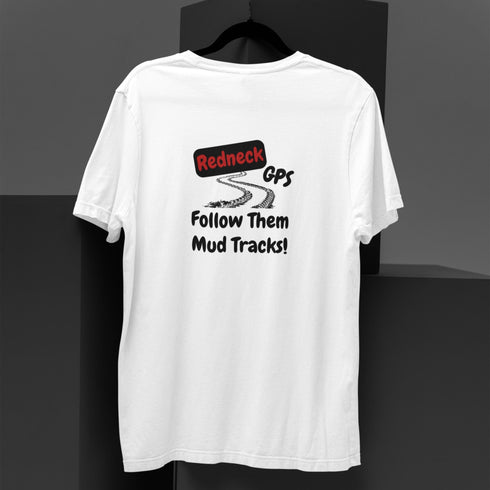 Redneck GPS – "Follow Them Mud Tracks" Funny T-Shirt 🤠