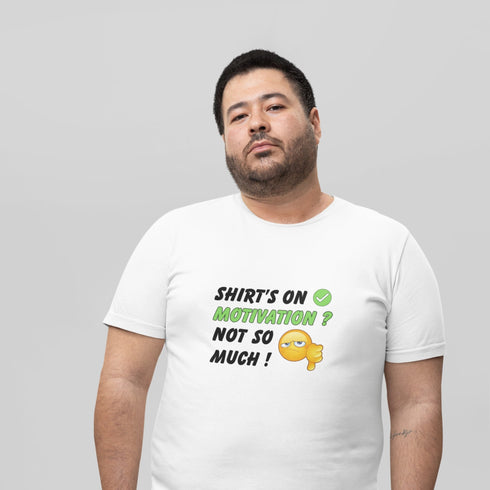 Shirt's On Motivation? Not So Much! Funny Lazy Day T-Shirt