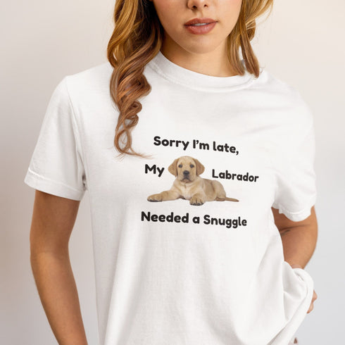 White Sorry I'm Late My Labrador Needed a Snuggle t-shirt – witty dog lover tee for Labrador mums, dads, and retriever fans