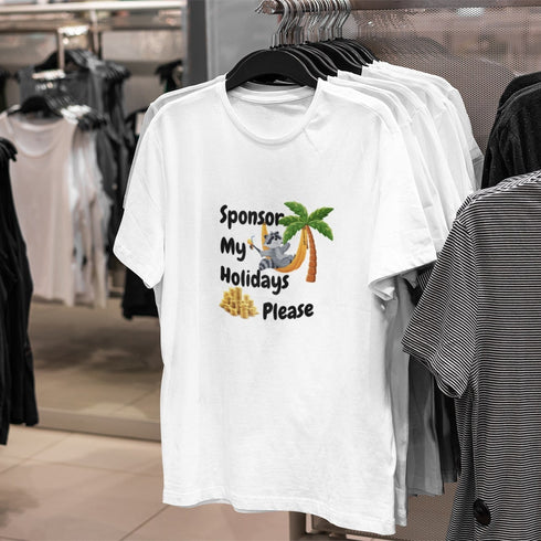 Sponsor My Holidays Please T-Shirt – Funny Vacation Gift Tee