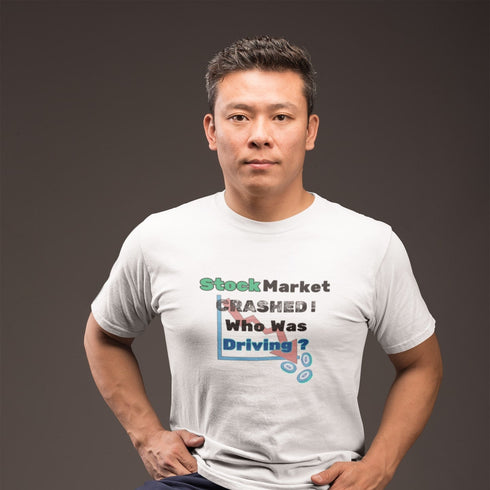 Stock Market Crashed T-Shirt – Who Was Driving? Funny Finance Tee