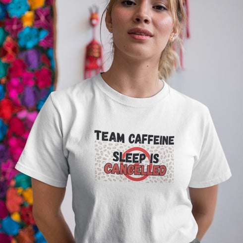 Team Caffeine Sleep Is Cancelled T-Shirt – Funny Coffee Lover Shirt