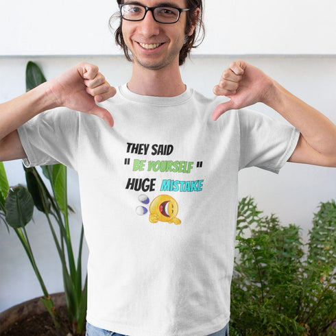 They Said Be Yourself Huge Mistake T-Shirt – Funny Dark Humor Sarcastic Tee for Realists, Introverts, and Overthinkers