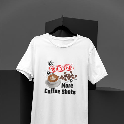Wanted: More Coffee Shots T-Shirt – Fuel Your Caffeine Cravings with Style!