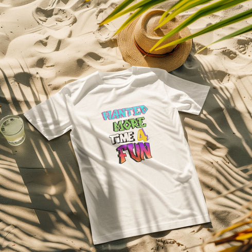 Wanted More Time For Fun T-Shirt – Funny & Relatable Tee