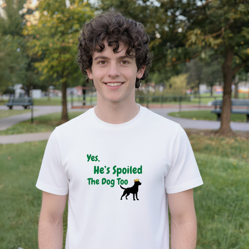 White funny dog dad shirt reading "Yes He's Spoiled The Dog Too" — novelty gift for devoted dog owners