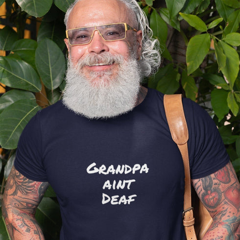 Grandpa Aint Deaf