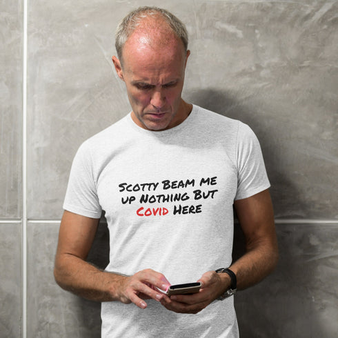 Scotty Beam Me Up Nothing But Covid Here