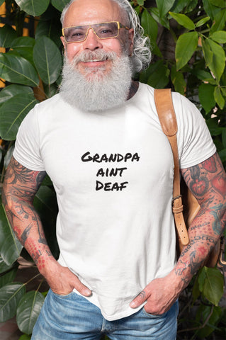 Image of Grandpa Aint Deaf