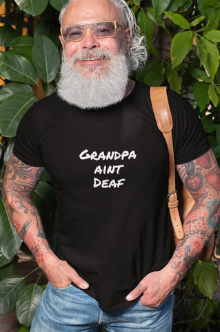 Image of Grandpa Aint Deaf